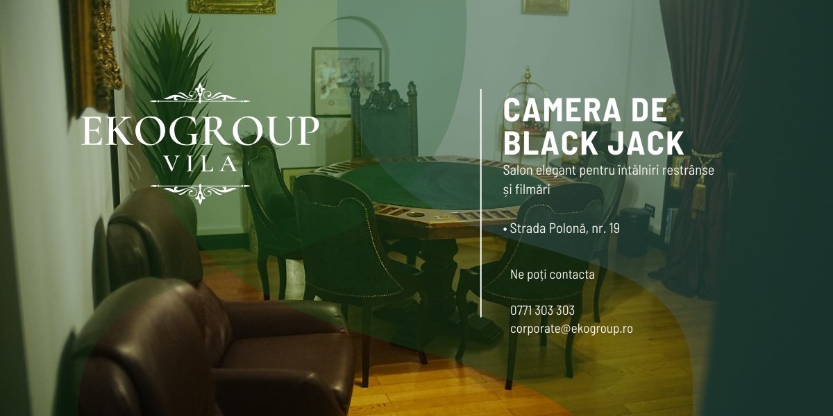 Camera de Black Jack – Salon diplomatic exclusivist pentru experiențe private și producții de excepție